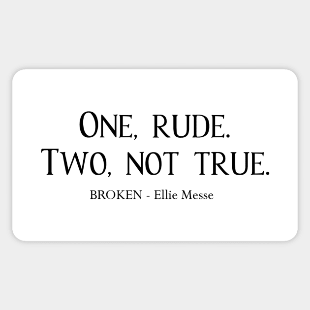 Drew - One, rude. Two, not true. (Black) Sticker by EllieMesseMerch